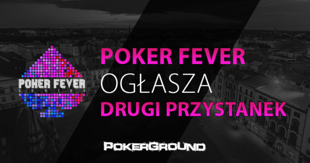 Ogłaszamy drugi przystanek Poker Fever Series!