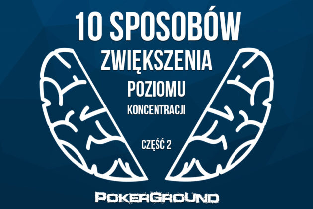 10 sposobów zwiększenia poziomu koncentracji cz. II