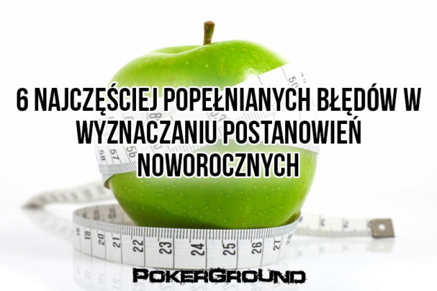 6 najczęściej popełnianych błędów w wyznaczaniu postanowień noworocznych