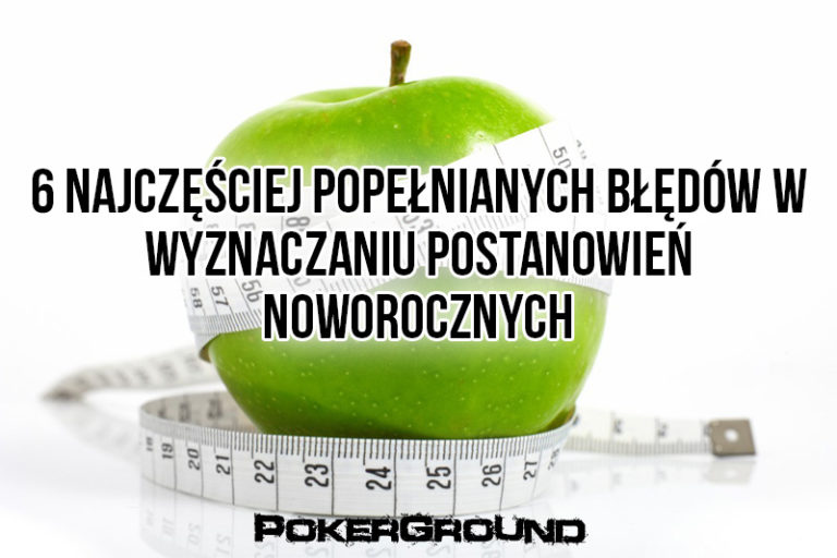 6 najczęściej popełnianych błędów w wyznaczaniu postanowień noworocznych