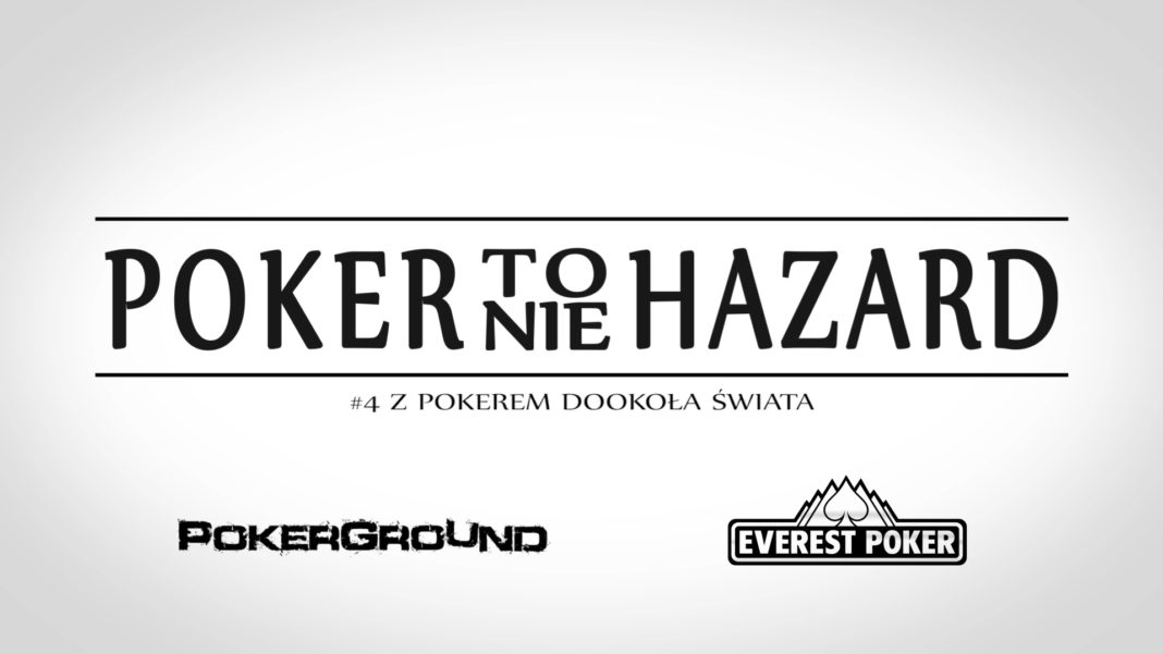 Poker to nie hazard – 04. Z pokerem dookoła świata