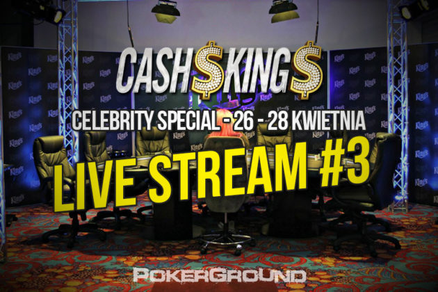 Celebrity Cash Kings – live stream! Dzień 3 – 28/04/15