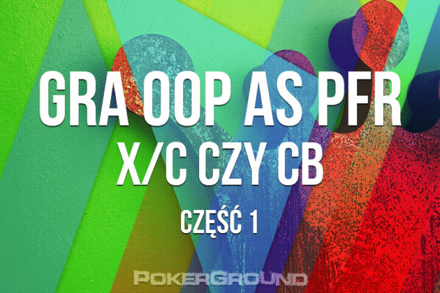 Destrukt o strategii gry na flopie bez pozycji cz.I