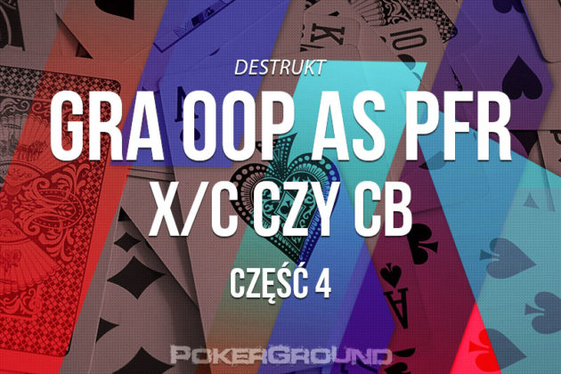 Destrukt o strategii gry na flopie bez pozycji cz.IV