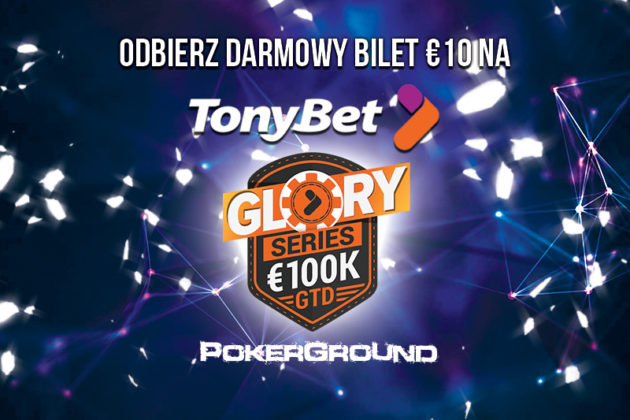 Festiwal turniejowy Glory Series na TonyBet Poker €100K GTD.