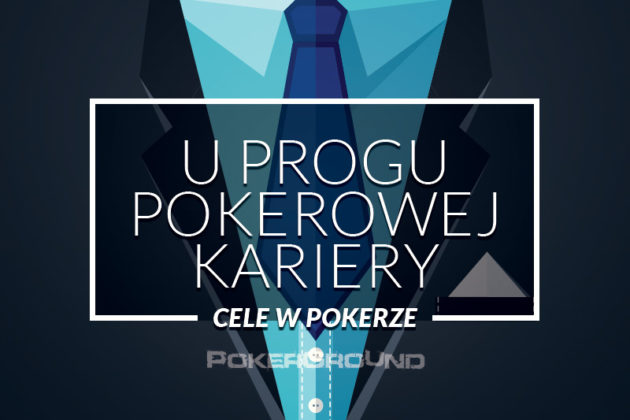 U progu pokerowej kariery: Cele w pokerze