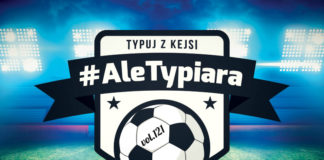 #AleTypiara – czyli typuj z Kejsi vol.121