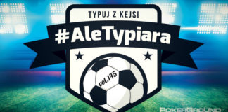 #AleTypiara – czyli typuj z Kejsi vol.145