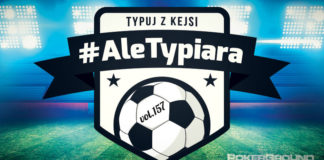 #AleTypiara – czyli typuj z Kejsi vol.157