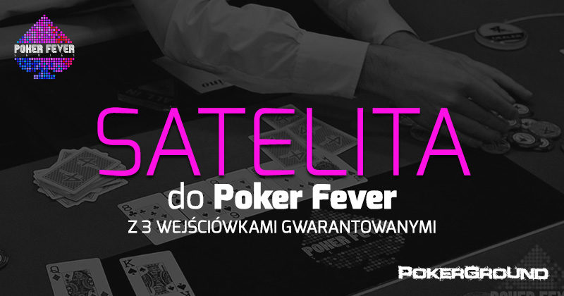 Poker Fever: czterech graczy z wejściówkami; kolejna satelita w czwartek!