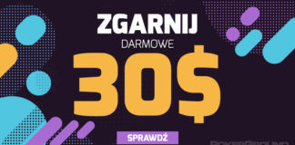 DARMOWE 30$ do zgarnięcia tylko do 29 czerwca Darmowe 30$ czerwiec