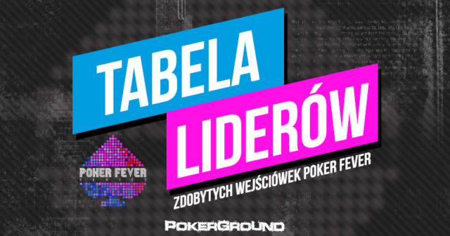 Poker Fever – ranking wygranych wejściówek – 4. notowanie