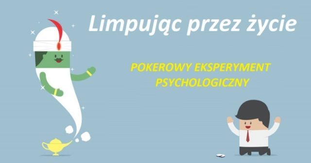 Pokerowy eksperyment umysłowy: „Limpem przez życie”