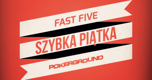 Szybka Piątka – 10/08/2017