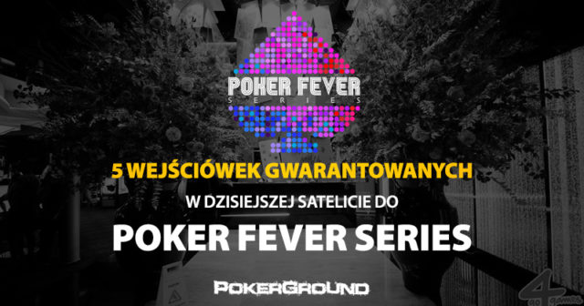 Poker Fever Series: powalczcie dziś o jedną z 5 gtd wejścówek do Main Eventu