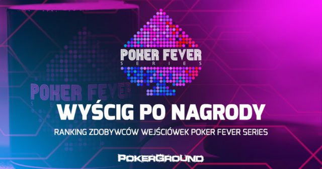 Ranking zdobytych wejściówek Poker Fever Series – drugie notowanie