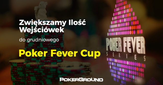Grudniowy Poker Fever CUP – zwiększona liczba gwarantowanych wejściówek w satelitach