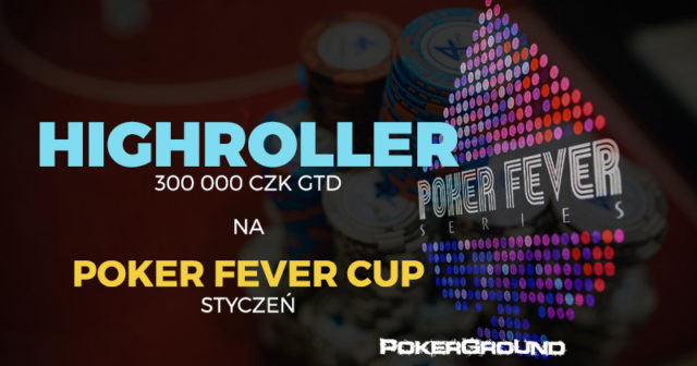 Poker Fever CUP (styczeń): Organizatorzy dodają do rozpiski event High Roller