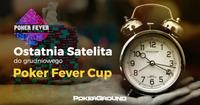 21:00 Ostatnia satelita do Poker Fever CUP – 10 wejściówek gwarantowanych!