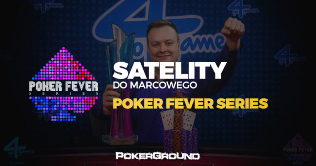 Początek satelit online do marcowego przystanku Poker Fever Series