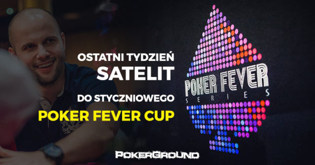 40 wejściówek gtd w czasie ostatniego tygodnia satelit do Poker Fever CUP!
