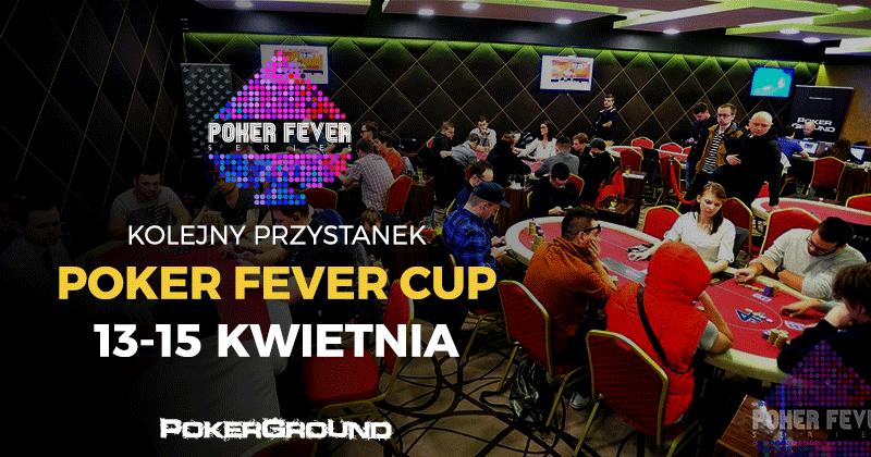 Poker Fever CUP: Organizator ogłasza harmonogram kwietniowej edycji