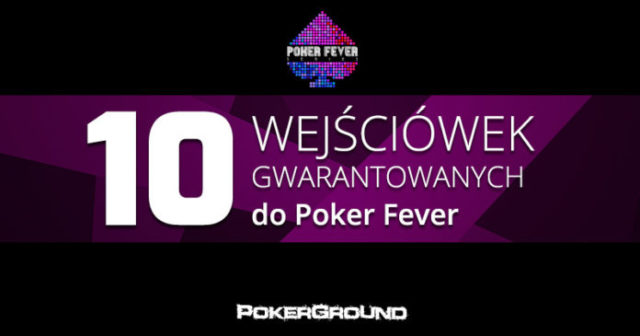 (20:00) 10 wejściówek gwarant. w puli nagród dzisiejszej satelity Poker Fever Series!