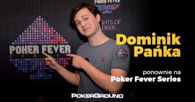 Dominik Pańka wraca do gry na Poker Fever Series!