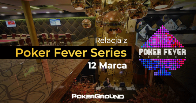 RELACJA Poker Fever Series – Poker Fever CUP, dzień 1A (03:05)