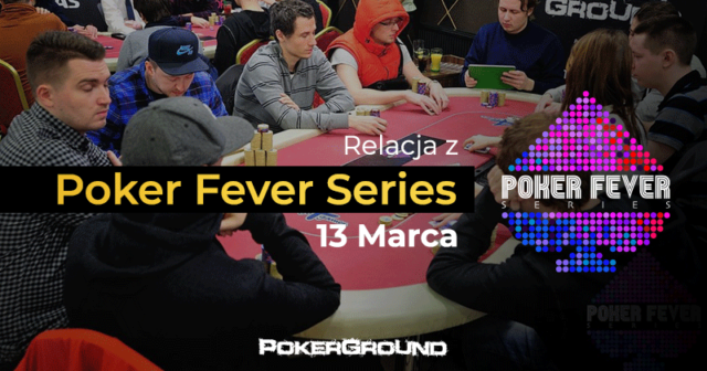 RELACJA Poker Fever Series – Poker Fever CUP, dzień 1B (02:30)