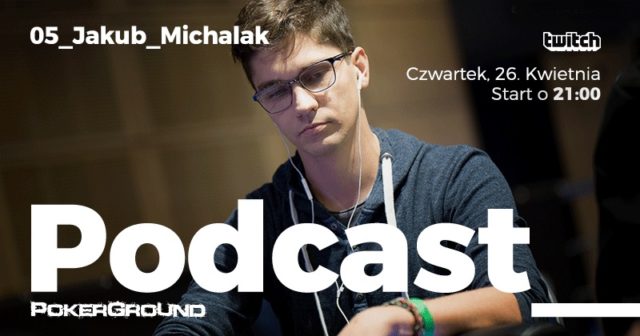 Podcast PokerGround: Gościem na Twitchu będzie dzisiaj Jakub Michalak