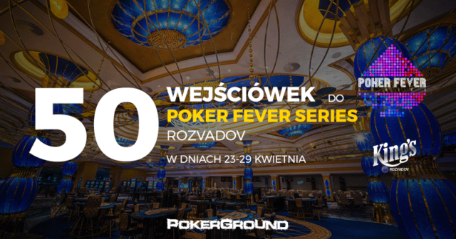 50 biletów gtd. w ostatnim tygodniu satelit do Poker Fever Series Rozvadov!