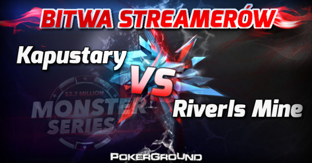 Bitwa Streamerów – Monster Challenge w czasie Monster Series: River vs Kapustary