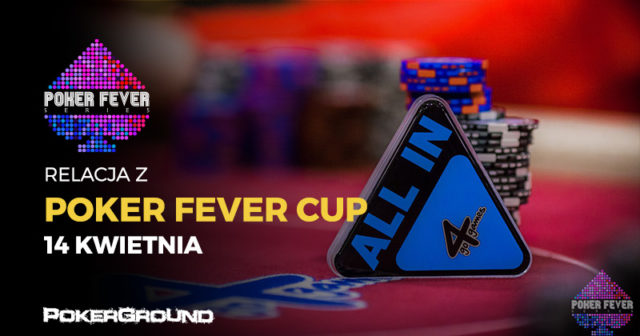 Poker Fever CUP (kwiecień 2018) – Main Event 1B + 1C (godz. 03:05)