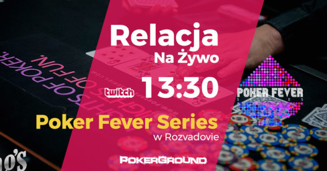 13:30 – Transmisja z finału Main Eventu Poker Fever Series Rozvadov