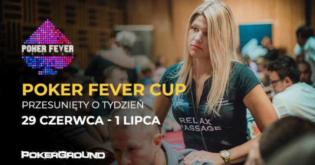 Czerwcowy Poker Fever CUP przesunięty o tydzień! (HARMONOGRAM)