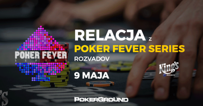 Poker Fever Series Rzovadov - relacja 9 maja Poker Fever Series Rzovadov - relacja 9 maja