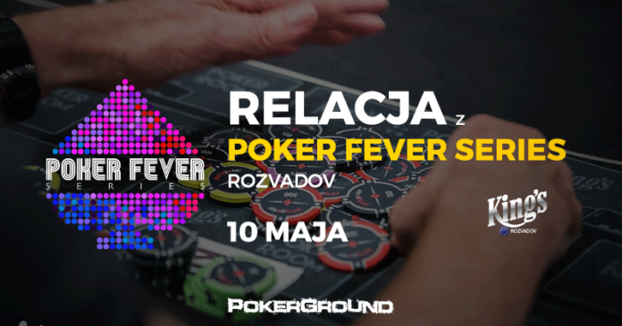 Poker Fever Series - relacja 10 maja Poker Fever Series - relacja 10 maja
