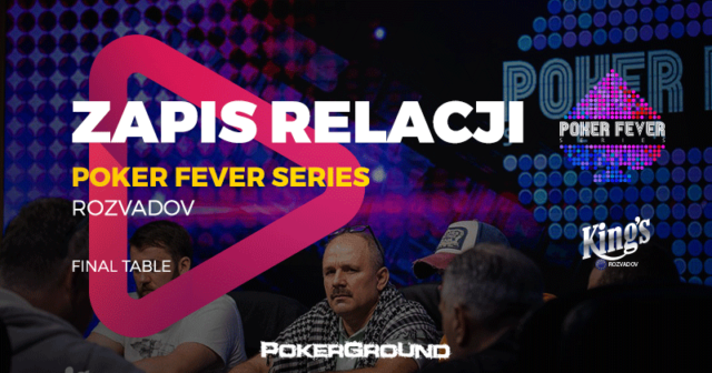 (VIDEO) Zapis relacji ze stołu telewizyjnego/FT ME Poker Fever Series Rozvadov