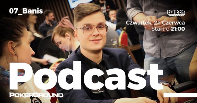 Podcast PokerGround: Siódmy odcinek dzisiaj na Twitchu. Gościem będzie ,,Banis”
