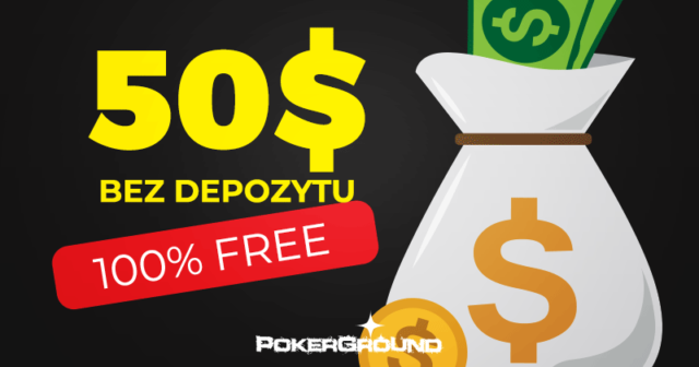 NIESŁYCHANE: 50$ BEZ DEPOZYTU do odebrania od PokerGround! (ograniczenie czasowe)