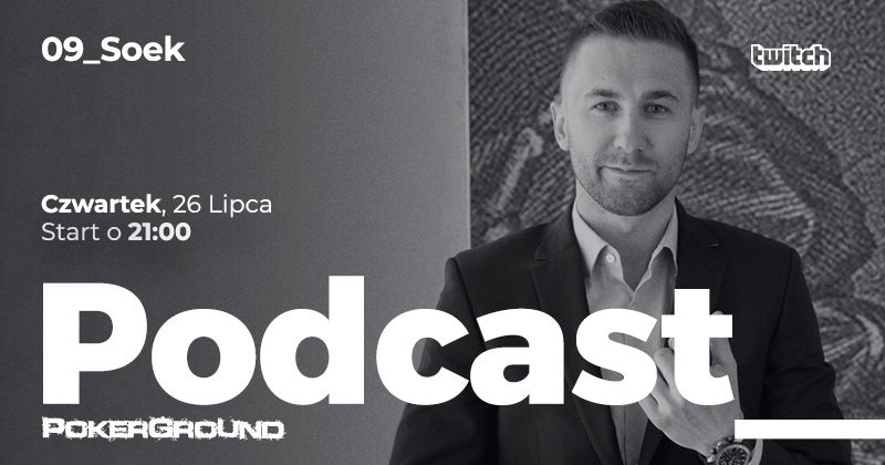 Podcast PokerGround: Dziewiąty odcinek dzisiaj na Twitchu. Gościem będzie „SOEK”