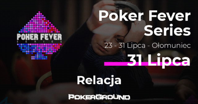 [RELACJA] Poker Fever Series – lipiec 2018, ME FINAŁ (02:15)