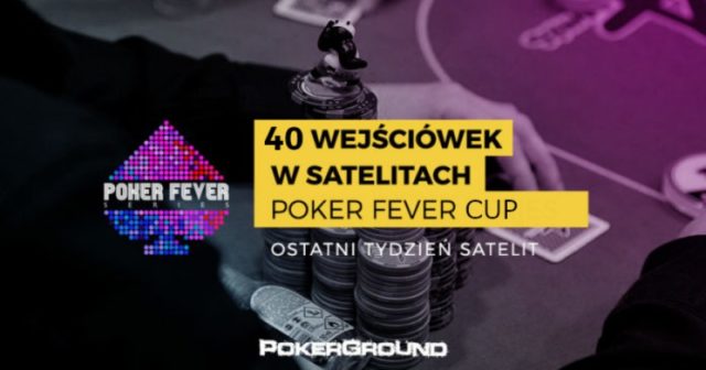 Poker Fever CUP: Ostatni tydzień satelit ze zwiększonymi pulami gwarantowanymi!