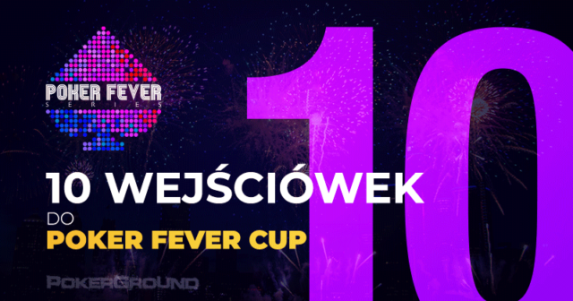 OSTANIA SZANSA: 10 wejściówek gwarantowanych w ostatniej satelicie Poker Fever CUP!
