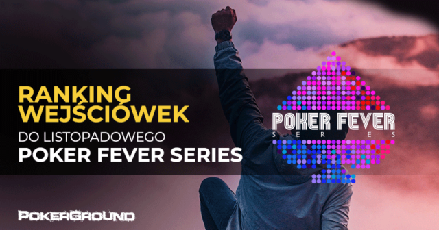 Ranking wejściówek do Poker Fever Series – IV notowanie (14.10.)