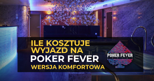 Ile kosztuje wyjazd na Poker Fever? Wariant komfortowy