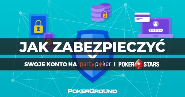 Zabezpiecz swoje pieniądze na PartyPoker i PokerStars