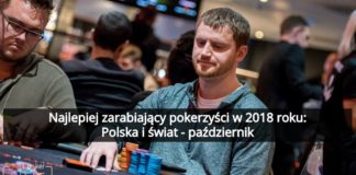 Najlepiej zarabiający pokerzyści w 2018 roku – Polska i świat – październik