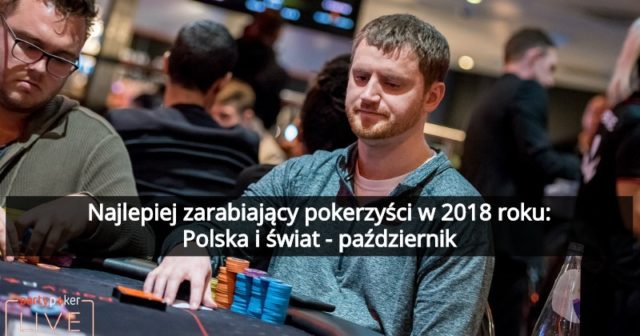 Najlepiej zarabiający pokerzyści w 2018 roku – Polska i świat – październik